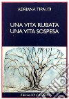 Una vita rubata, una vita sospesa libro di Tipaldi Adriana