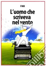 L'uomo che scriveva nel vento libro