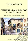 Varese ai primi del '900 fra il serio e il faceto. Ricordi di un varesino d'altri tempi libro