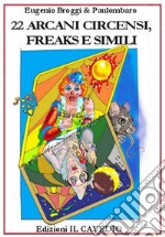 22 arcani circensi, freaks e simili. Con Carte