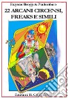 22 arcani circensi, freaks e simili. Con Carte libro