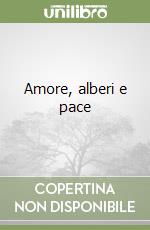 Amore, alberi e pace