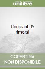 Rimpianti & rimorsi libro