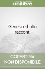 Genesi ed altri racconti libro