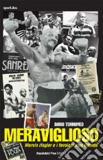 Meraviglioso. Marvin Hagler e i favolosi anni Ottanta