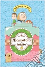 Marmellata di felicità. Ediz. illustrata