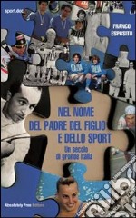 Nel nome del padre del figlio e dello sport libro