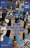 Nel nome del padre del figlio e dello sport libro