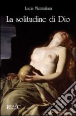 La solitudine di Dio libro