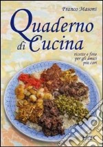 Quaderno di cucina. Ricette e foto per gli amici più cari libro