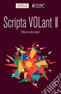 Scripta volant. Vol. 2: Ritorno alle radici libro