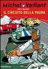 Il circuito della paura. Michel Vaillant libro