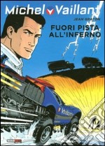 Fuori pista all'inferno. Michel Vaillant libro