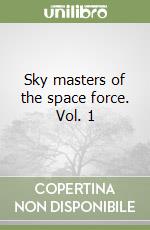 Sky masters of the space force. Vol. 1