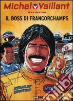 Il boss di Francorchamps. Michel Vaillant libro