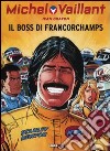 Il boss di Francorchamps. Michel Vaillant libro