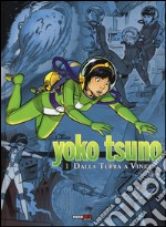 Dalla Terra a Vinea. Yoko Tsuno. L'integrale. Vol. 1 libro