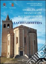 Guida offida. Storie ed arte di uno dei borghi più belli d'Italia