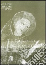 I francescani dalle origini alla Controriforma libro