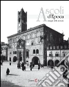 Ascoli d'epoca. Immagini della memoria. Ediz. illustrata libro di Capponi Domenico