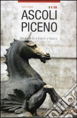 Guida di Ascoli Piceno. Ediz. italiana e inglese libro