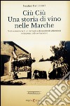 Ciù ciù. Una storia di vino nelle Marche. Ediz. multilingue libro