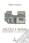 Ascoli e Roma. Due guerre nell'antichità libro