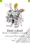 Visioni culturali. Idee e strumenti per favorire lo sviluppo dei territori libro