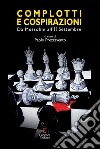 Complotti e cospirazioni. Da Mussolini all'11 settembre libro