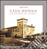 Casa Donna. XX secoli di storia libro