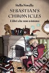 I libri che non esistono. Sebastian's chronicles libro