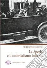 La Spezia e il colonialismo italiano libro