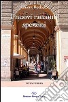 I nuovi racconti spezzini. Vol. 1 libro di Bodrato Chiara