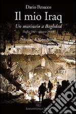 Il mio Iraq. Un marinaio a Baghdad libro