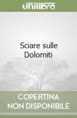 Sciare sulle Dolomiti libro