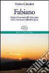 Fabiano. Scrigno di memorie di indoeuropei, celti e ariani nel Golfo della Spezia libro