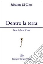 Dentro la terra. Parole in forma di versi libro