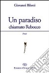 Un paradiso chiamato Rebocco libro di Bilotti Giovanni