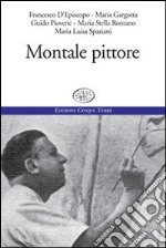 Montale pittore