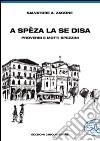 A Spèza la se disa... proverbi e motti spezzini libro di Zagone Salvatore A.