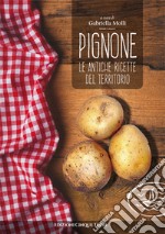 Pignone. Le antiche ricette del territorio libro