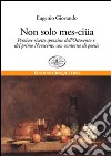 Non solo mes-ciua. Preziose ricette spezzine dell'800 e primo '900 con contorno di poesie libro di Giovando Eugenio