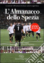 L'almanacco dello Spezia libro