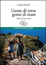 Gente di terra, gente di mare. Storie di casa nostra libro