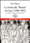 La rivolta dei «Boxers» in Cina (1900-1901). La testimonianza di un marinaio spezzino libro di Biagioni Marco