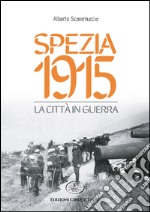 Spezia 1915. La città in guerra libro