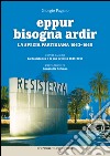 Eppur bisogna ardir. La Spezia partigiana 1943-45 libro di Pagano Giorgio