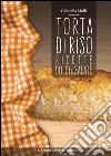 Torta di riso. Ricette dolci o salate libro