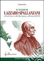 Il viaggio di Lazzaro Spallanzani a Porto Venere e alle Alpi Apuane, nell'estate del 1783 libro