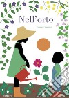 Nell'orto. Ediz. a colori libro